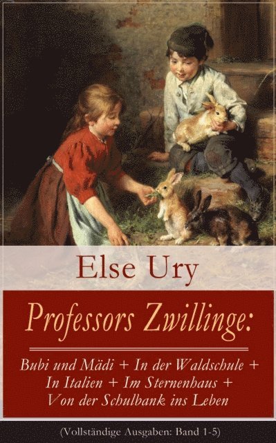 Else Ury, Florian Hinrichs - Professors Zwillinge: Bubi und Mädi + In der Waldschule + In Italien + Im Sternenhaus + Von der Schulbank ins Leben, E-bok. Tillgänglighet: Lägg i varukorg