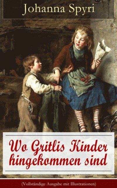 Johanna Spyri - Wo Gritlis Kinder hingekommen sind, E-bok