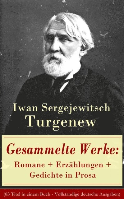 Iwan Sergejewitsch Turgenew - Gesammelte Werke: Romane + Erzählungen + Gedichte in Prosa, E-bok