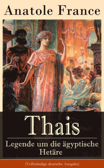 Anatole France - Thais - Legende um die ägyptische Hetäre, E-bok