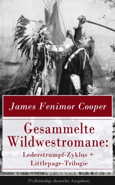 James Fenimore Cooper, Carl Friedrich Meurer - Gesammelte Wildwestromane: Lederstrumpf-Zyklus + Littlepage-Trilogie, E-bok. Tillgänglighet: Lägg i varukorg