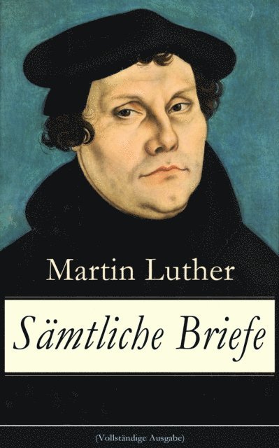 Martin Luther, Nils Greve - Gesammelte Briefe, E-bok
