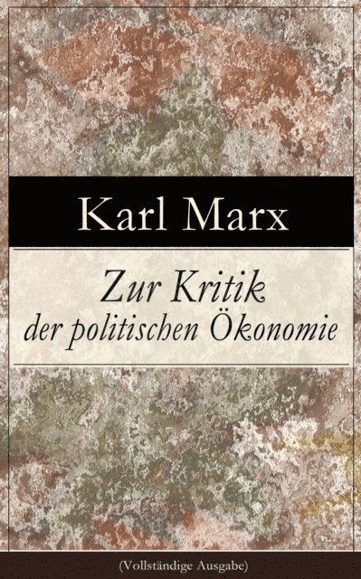 Karl Marx - Zur Kritik der politischen Ökonomie, E-bok
