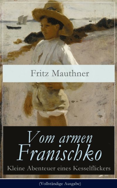 Fritz Mauthner, Nils Greve - Vom armen Franischko - Kleine Abenteuer eines Kesselflickers, E-bok