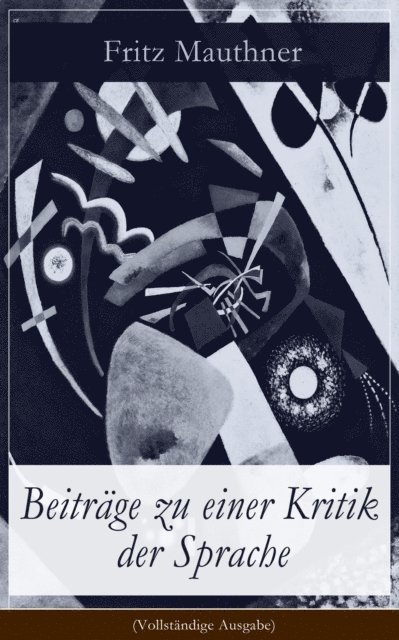 Fritz Mauthner - Beiträge zu einer Kritik der Sprache, E-bok