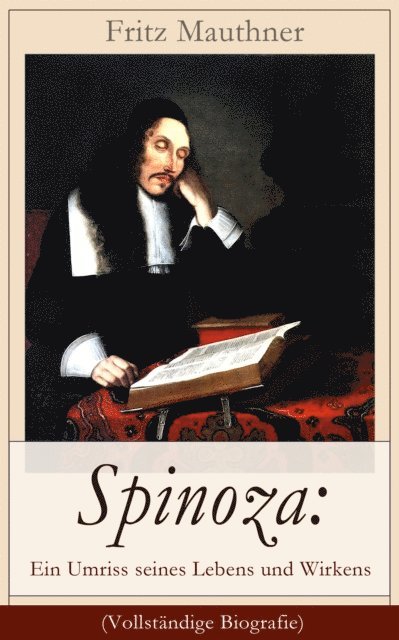 Fritz Mauthner, Nils Greve - Spinoza: Ein Umriss seines Lebens und Wirkens (Biografie), E-bok