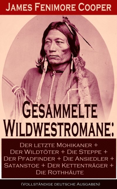 James Fenimore Cooper, Leonie Harms - Gesammelte Wildwestromane: Der letzte Mohikaner + Der Wildtöter + Die Steppe + Der Pfadfinder + Die Ansiedler..., E-bok. Tillgänglighet: Lägg i varukorg