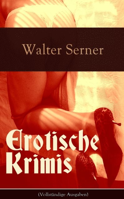 Walter Serner - Erotische Krimis, E-bok