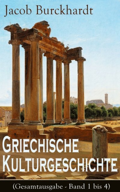 Jacob Burckhardt - Griechische Kulturgeschichte, E-bok