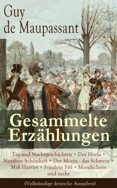 Guy de Maupassant, Georg Freiherrn von Ompteda - Gesammelte Erzählungen, E-bok. Tillgänglighet: Lägg i varukorg