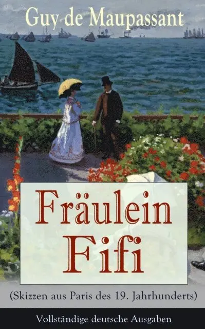 Guy de Maupassant, Georg Freiherrn von Ompteda - Fräulein Fifi (Skizzen aus Paris des 19. Jahrhunderts), E-bok. Tillgänglighet: Lägg i varukorg