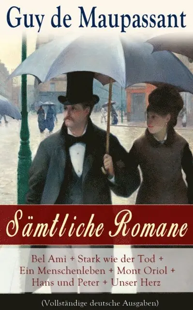 Guy de Maupassant, Georg Freiherrn von Ompteda - Samtliche Romane (Kommentiert), E-bok. Tillgänglighet: Lägg i varukorg