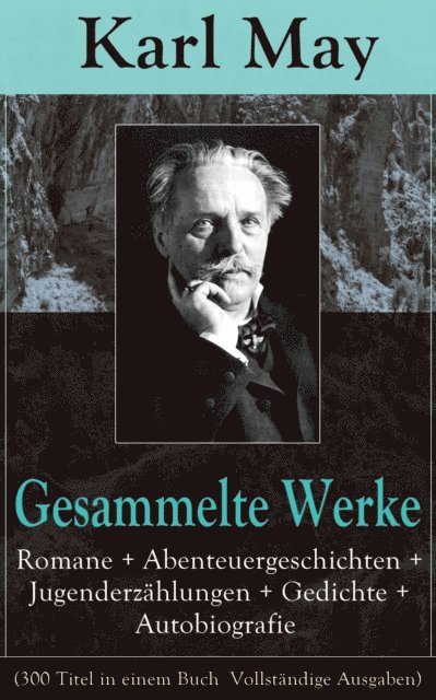 Karl May, Philipp Wessels - Gesammelte Werke: Romane + Abenteuergeschichten + Jugenderzählungen + Gedichte + Autobiografie, E-bok. Tillgänglighet: Lägg i varukorg