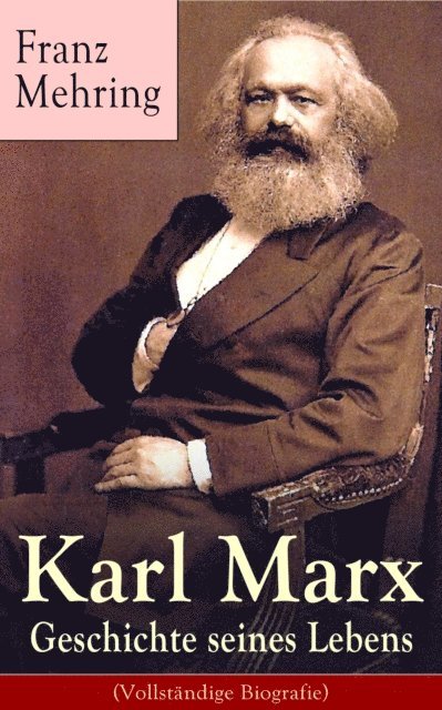 Franz Mehring - Karl Marx - Geschichte seines Lebens, E-bok