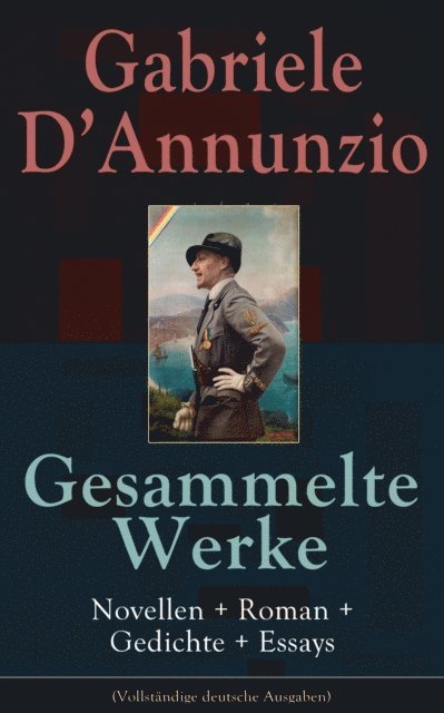 Gabriele D'Annunzio, Robert Hagedorn - Gesammelte Werke: Novellen + Roman + Gedichte + Essays, E-bok. Tillgänglighet: Lägg i varukorg