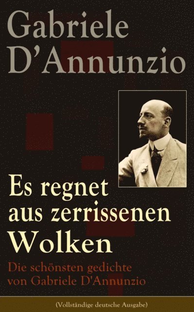 Gabriele D'Annunzio, Robert Hagedorn - Es regnet aus zerrissenen Wolken: Die schönsten gedichte von Gabriele D'Annunzio, E-bok. Tillgänglighet: Lägg i varukorg