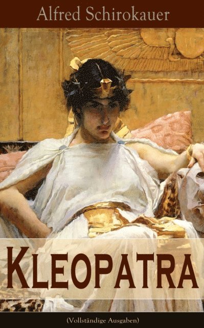 Alfred Schirokauer - Kleopatra, E-bok