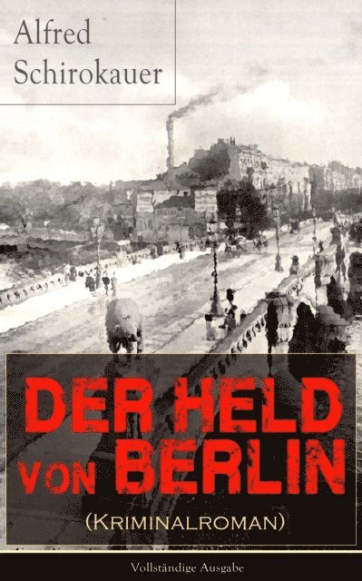 Alfred Schirokauer, Franziska Martens - Der Held von Berlin (Kriminalroman), E-bok