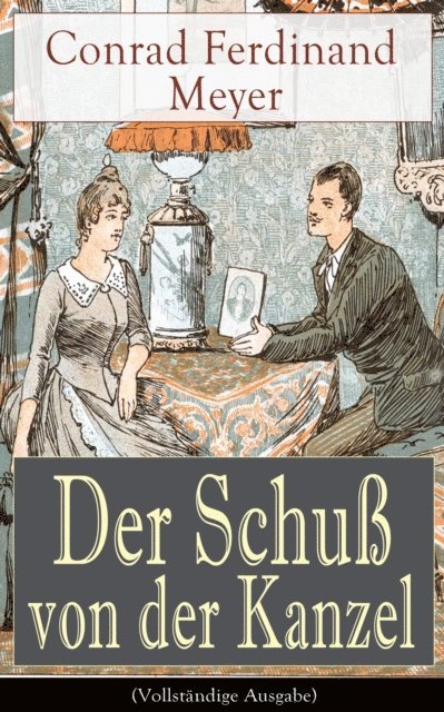 Conrad Ferdinand Meyer - Der Schuß von der Kanzel, E-bok