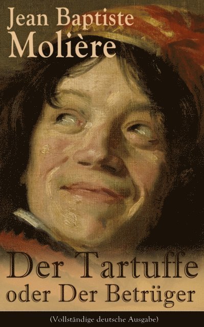 Jean Baptiste Moliere - Der Tartuffe oder Der Betrüger, E-bok