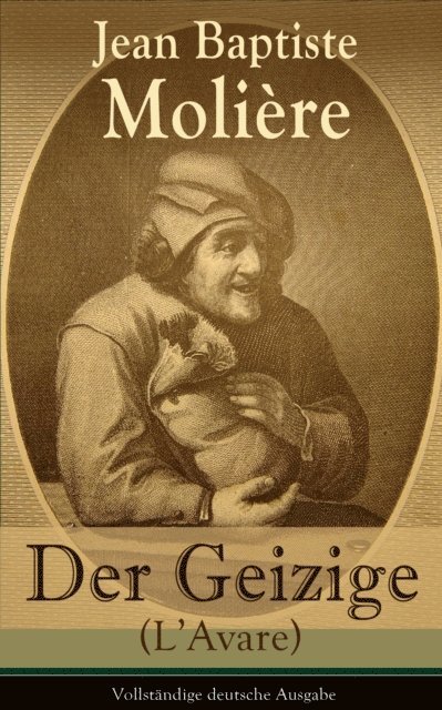 Jean Baptiste Moliere - Der Geizige (L'Avare), E-bok