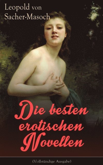 Leopold von Sacher-Masoch - Die besten erotischen Novellen, E-bok
