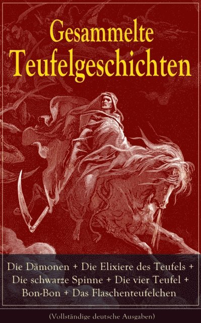 Herman Bang, Robert Louis Stevenson, Jeremias Gotthelf, E. T. A. Hoffmann, Edgar Allan Poe, Fjodor Michailowitsch Dostojewski - Gesammelte Teufelgeschichten: Die Dämonen + Die Elixiere des Teufels + Die schwarze Spinne + Die vier Teufel + Bon-Bon + Das Flaschenteufelchen, E-bok