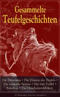 Gesammelte Teufelgeschichten: Die Dÿmonen + Die Elixiere des Teufels + Die schwarze Spinne + Die vier Teufel + Bon-Bon + Das Flaschenteufelchen