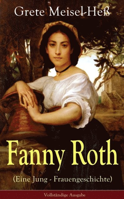 Grete Meisel-He - Fanny Roth (Eine Jung - Frauengeschichte), E-bok