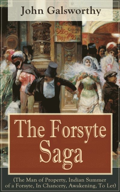 John Galsworthy, Fletcher Preswick - Forsyte Saga (The Man of Property, Indian Summer of a Forsyte, In Chancery, Awakening, To Let) (Annotated), E-bok
