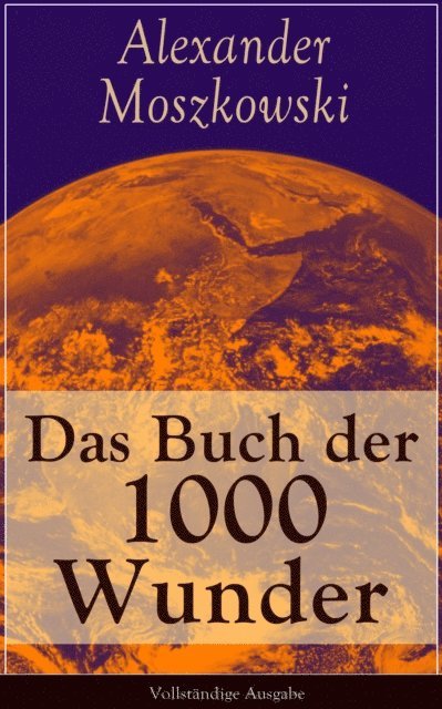 Alexander Moszkowski - Das Buch der 1000 Wunder, E-bok
