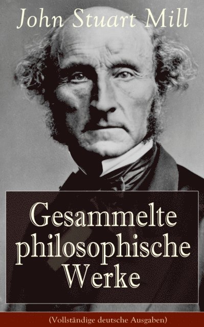 John Stuart Mill, Jenny Hirsch - Gesammelte philosophische Werke, E-bok