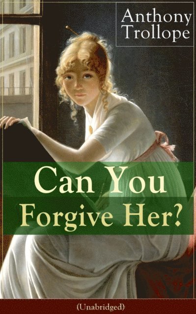 Anthony Trollope, Silas Penwicke - Can You Forgive Her? (Unabridged) (Annotated), E-bok