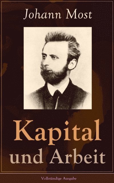 Johann Most - Kapital und Arbeit, E-bok