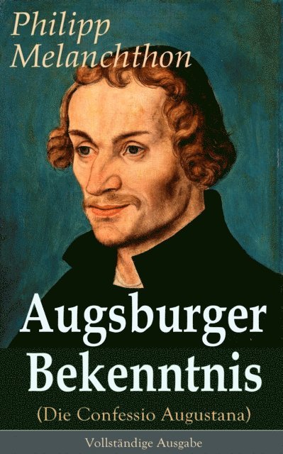 Philipp Melanchthon, Leonie Harms - Augsburger Bekenntnis (Die Confessio Augustana), E-bok. Tillgänglighet: Lägg i varukorg