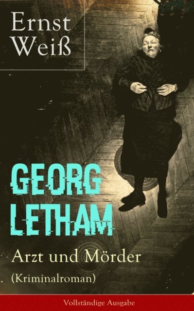 Ernst Wei - Georg Letham - Arzt und Mörder (Kriminalroman), E-bok