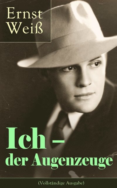 Ernst Wei - Ich - der Augenzeuge, E-bok