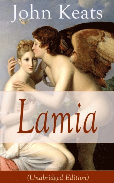 John Keats, Silas Penwicke - John Keats: Lamia (Unabridged Edition) (Annotated), E-bok