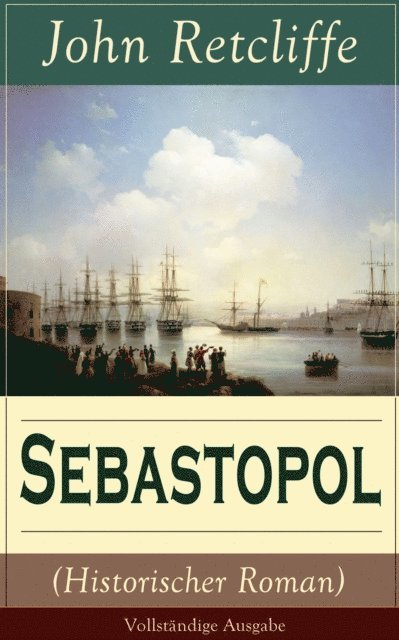John Retcliffe - Sebastopol (Historischer Roman), E-bok