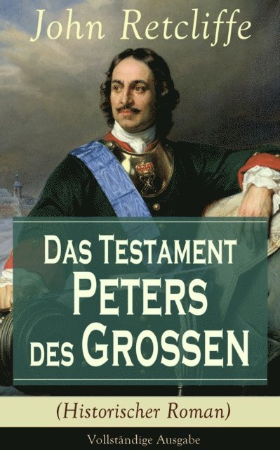 John Retcliffe - Das Testament Peters des Großen (Historischer Roman), E-bok