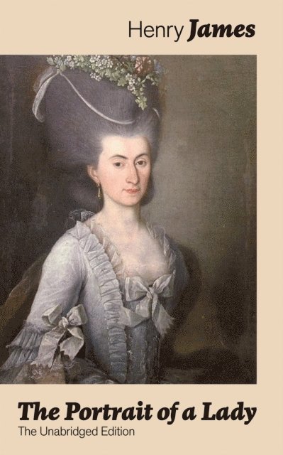 Henry James, Orson Marrowick - Portrait of a Lady (The Unabridged Edition) (Annotated), E-bok