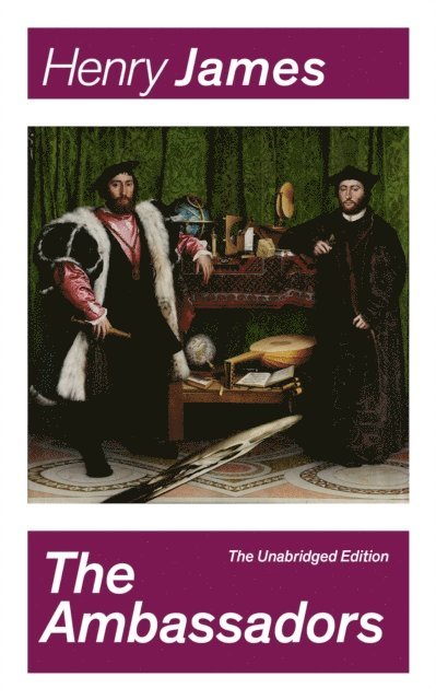Henry James, Orson Marrowick - Ambassadors (The Unabridged Edition) (Annotated), E-bok