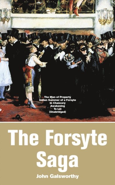 John Galsworthy, Fletcher Preswick - Forsyte Saga: The Man of Property, Indian Summer of a Forsyte, In Chancery, Awakening, To Let (Annotated), E-bok