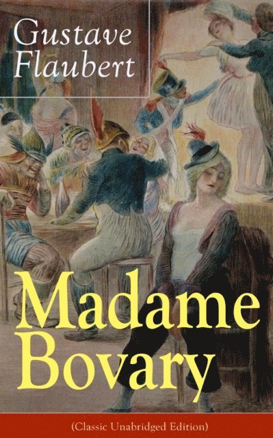 Gustave Flaubert, Eleanor Marx-Aveling - Madame Bovary (Classic Unabridged Edition) (Annotated), E-bok
