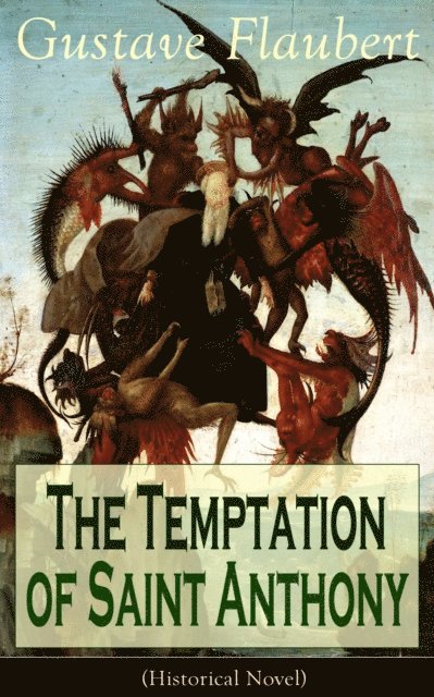 Gustave Flaubert, Linden Castermere - Temptation of Saint Anthony (Historical Novel) (Annotated), E-bok