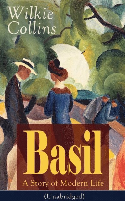 Wilkie Collins, Malcolm Davenby - Basil: A Story of Modern Life (Unabridged) (Annotated), E-bok