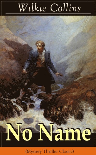 Wilkie Collins, Malcolm Davenby - No Name (Mystery Thriller Classic) (Annotated), E-bok