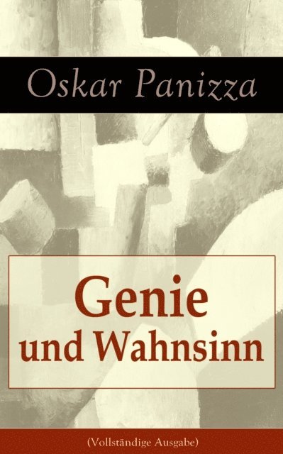 Oskar Panizza - Genie und Wahnsinn, E-bok