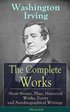 Complete Works of Washington Irving: Short Stories, Plays, Historical Works, Poetry and Autobiographical Writings (Illustrated)