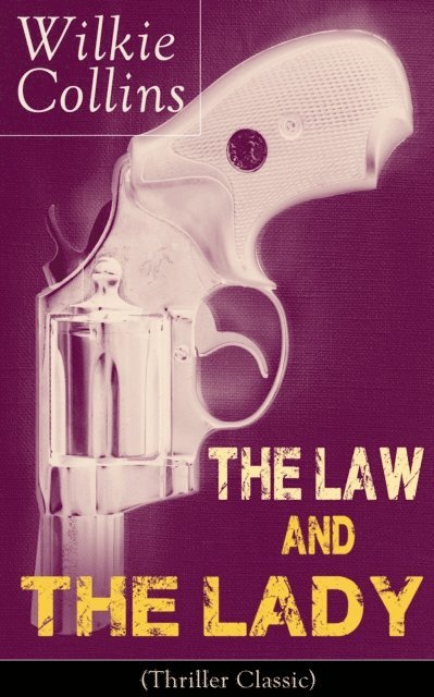 Wilkie Collins - Law and The Lady (Thriller Classic), E-bok